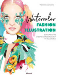 Watercolor Fashion Illustration. Schritt für Schritt zur perfekten Modeillustrationen mit Wasserfarben. : 20 Tutorials zum Malen lernen: Zeichnen, kolorieren & digitalisieren. Mit Social Media-Tipps （2022. 144 S. 280 mm）