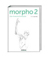 Morpho 2. Mehr Anatomie für Künstler : Menschen realistisch zeichnen lernen. Körperpositionen mit einfachen Formen aufbauen und dann ausgestalten. Zeichenkurs für Fortgeschrittene （2. Auflage. 2025. 284 S. 210 mm）