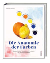 Die Anatomie der Farben : Aquarellfarben verstehen und meistern für harmonische Bilder. Aquarelle malen mit optimalem Farbeinsatz. Mit Farbenlehre für das richtige Farben mischen. Mit Aquarell Übungen. （2025. 128 S. 273 mm）