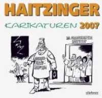 Haitzinger Karikaturen 2007 : Politische Karikaturen （1. Auflage. 2007. 72 S. 68 SW-Abb. 20 cm）