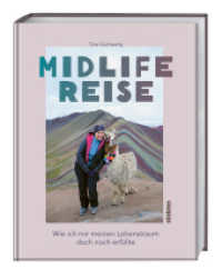 Midlife Reise : Wie ich mir meinen Lebenstraum doch noch erf&uuml;llte. Der besondere Reisebericht &uuml;ber eine Weltreise alleine als Frau. （1. Auflage. 2024. 256 S. 215 mm）