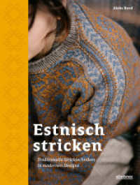 Estnisch Stricken : Traditionelle Stricktechniken in modernen Designs. Mit traditionellen Strickmustern moderne Accessoires, Pullover und Pullunder stricken. Das besondere Strickbuch. （1. Auflage. 2023. 216 S. 276 mm）