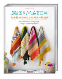 Mix & Match Farbenfrohe Decken häkeln : Mit 100 Mustern einzigartige Designs zusammenstellen.100 Häkelmuster für deine Häkeldecke. Anleitung & Ideen zum Decke häkeln für Anfänger & Fortgeschrittene. （1. Auflage. 2024. 144 S. 273 mm）