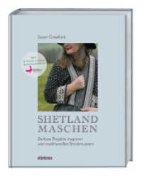 Shetland-Maschen : Zeitlose Strickprojekte inspiriert von traditionellen Strickmustern. Moderne Strickanleitungen & Muster für Lace, Loop, Mütze, Pullover nach traditioneller Strickkunst Shetlands. （1. Auflage. 2024. 192 S. 260 mm）