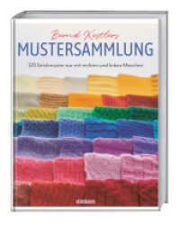 Bernd Kestlers Mustersammlung : 120 Strickmuster nur mit rechten und linken Maschen. Strickmuster und Strickanleitungen für Mütze, Schal und Co. mit ausschließlich rechten und linken Maschen. （2. Auflage. 2025. 128 S. 260 mm）