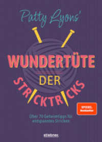 Patty Lyons' Wundertüte der Stricktricks : Über 70 Geheimtipps für entspanntes Stricken. Das Strickbuch mit Tipps und Tricks zum Stricken lernen und perfektionieren für Anfänger und Fortgeschrittene. （3. Auflage. 2025. 208 S. 215 mm）