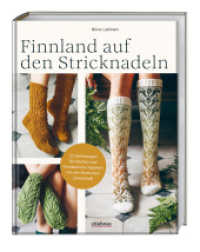 Finnland auf den Stricknadeln : 23 Anleitungen für Socken und Handschuhe inspiriert von der finnischen Landschaft. Socken stricken und Fäustlinge stricken. Mehrfarbig stricken, Zopf- oder Lochmuster. （2025. 160 S. 260 mm）