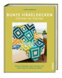 Bunte Häkeldecken Corner-to-Corner : Kreative Designs ganz einfach von einer Ecke zur anderen häkeln. Kreatives Häkelbuch für C2C Häkeln und Decken häkeln mir farbenfrohen Häkelmuster Anleitungen. （2025. 128 S. 246 mm）