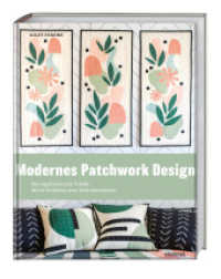Modernes Patchwork Design : Von Applizieren bis Y-Naht: Mit 16 Projekten neue Techniken lernen. Quilt und Patchwork Ideen für Anfänger. Patchworkanleitungen für Tagesdecken, Kissen und Accessoires. （2025. 160 S. 260 mm）