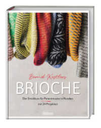 Bernd Kestlers' Brioche : Der Strickkurs für Patentmuster in Runden mit 24 Projekten. Strickbuch für Patent stricken oder Brioche stricken lernen mit dem Stricksensei. Von Strickmütze bis Schal. （2025. 128 S. 260 mm）