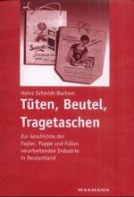 Tüten, Beutel, Tragetaschen : Zur Geschichte der Papier, Pappe und Folien verarbeitenden Industrie in Deutschland （2001. 284 S. zahlr. Abb. -10 x 0 mm）