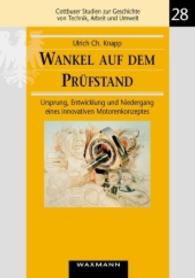 Wankel auf dem Prüfstand: Ursprung, Entwicklung und Niedergang eines innovativen Motorenkonzeptes (Technik- Und Umweltgeschichte") 〈28〉