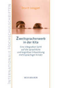 Zweitspracherwerb in der Kita : Eine integrative Sicht auf die sprachliche und kognitive Entwicklung mehrsprachiger Kinder. Diss. (Internationale Hochschulschriften 521) （2009. 284 S. 21 cm）