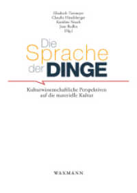 Die Sprache der Dinge : Kulturwissenschaftliche Perspektiven auf die materielle Kultur (Schriftenreihe Museum Europäischer Kulturen Bd.9) （2010. 220 S. mit einigen Abbildungen. 240 mm）