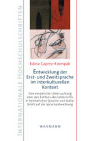 Entwicklung der Erst- und Zweitsprache im interkulturellen Kontext : Eine empirische Untersuchung über den Einfluss des Unterrichts in heimatlicher Sprache und Kultur (HSK) auf die Sprachentwicklung (Internationale Hochschulschriften Bd.551) （2010. 280 S. 24 cm）