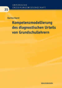 Kompetenzmodellierung des diagnostischen Urteils von Grundschullehrern (Empirische Erziehungswissenschaft Bd.35) （2012. 286 S. 210 mm）