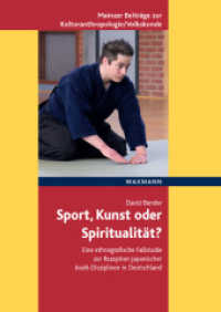 Sport, Kunst oder Spiritualität? : Eine ethnografische Fallstudie zur Rezeption japanischer budo-Disziplinen in Deutschland. Dissertationsschrift (Mainzer Beiträge zur Kulturanthropologie / Volkskunde Bd.6) （2012. 380 S. 235 mm）