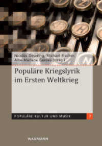 Populäre Kriegslyrik im Ersten Weltkrieg (Populäre Kultur und Musik Bd.7) （2013. 270 S. 23.5 cm）
