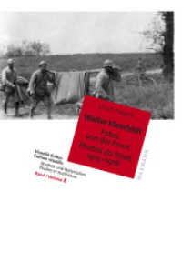Walter Kleinfeldt : Fotos von der Front 1915-1918 Photos du front 1915-1918 (Visuelle Kultur. Studien und Materialien 8) （2014. 188 S. mit zahlreichen Abbildungen/avec de nombreuses reProducti）
