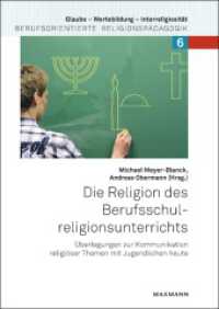 Die Religion des Berufsschulreligionsunterrichts : Überlegungen zur Kommunikation religiöser Themen mit Jugendlichen heute (Glaube, Wertebildung, Interreligiosität Bd.6) （2015. 188 S. 24 cm）