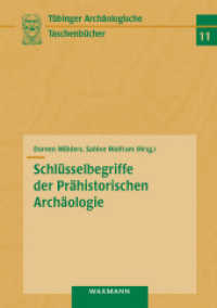 Schlüsselbegriffe der Prähistorischen Archäologie (Tübinger Archäologische Taschenbücher 11) （2014. 402 S. 21 cm）