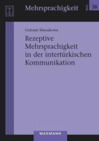 Rezeptive Mehrsprachigkeit in der intertürkischen Kommunikation (Mehrsprachigkeit Bd.38)
