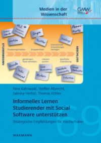 Informelles Lernen Studierender mit Social Software unterstützen : Strategische Empfehlungen für Hochschulen (Medien in der Wissenschaft Bd.69) （2016. 166 S. 210 mm）