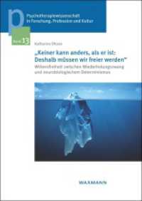 "Keiner kann anders, als er ist: Deshalb m&uuml;ssen wir freier werden" : Willensfreiheit zwischen Wiederholungszwang und neurobiologischem Determinismus. Dissertationsschrift. (Psychotherapiewissenschaft in Forschung, Profession und Kultur 13) （2015. 204 S. 24 cm）