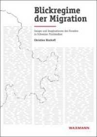Blickregime der Migration : Images und Imaginationen des Fremden in Schweizer Printmedien. Dissertationsschrift. (Internationale Hochschulschriften .633) （2016. 324 S. m. zahlr. Abb. 24 cm）