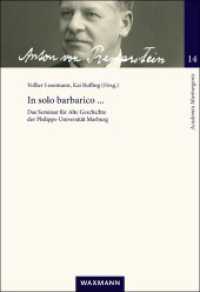 In solo barbarico ... : Das Seminar für Alte Geschichte der Philipps-Universität Marburg von seinen Anfängen bis in die 1960er Jahre (Academia Marburgensis .14) （2017. 328 S. 24 cm）