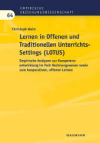 Lernen in Offenen und Traditionellen UnterrichtsSettings (LOTUS) : Empirische Analysen zur Kompetenzentwicklung im Fach Rechnungswesen sowie zum kooperativen, offenen Lernen. Dissertationsschrift. (Empirische Erziehungswissenschaft .64) （2017. 392 S. 21 cm）
