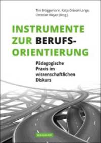 Instrumente zur Berufsorientierung : Pädagogische Praxis im wissenschaftlichen Diskurs （2017. 340 S. 24 cm）
