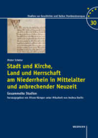 Stadt und Kirche, Land und Herrschaft am Niederrhein in Mittelalter und anbrechender Neuzeit : Gesammelte Studien (Studien zur Geschichte und Kultur Nordwesteuropas 30) （2019. 276 S. 24 cm）