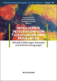 Intelligente Integration von Flüchtlingen und Migranten : Aktuelle Erfahrungen, Konzepte und kritische Anregungen (Kompetenzmanagement in der Praxis Bd.10) （2016. 180 S. m. zahlr. meist farb. Abb. 24 cm）