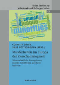 Minderheiten im Europa der Zwischenkriegszeit : Wissenschaftliche Konzeptionen, mediale Vermittlung, politische Funktion (Kieler Studien zur Volkskunde und Kulturgeschichte Bd.12) （2017. 236 S. 21 cm）