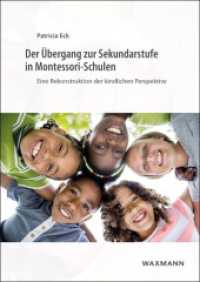 Der &Uuml;bergang zur Sekundarstufe in Montessori-Schulen : Eine Rekonstruktion der kindlichen Perspektive. Dissertationsschrift. （2017. 258 S. 24 cm）