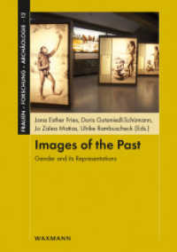 Images of the Past : Gender and its Representations (Frauen - Forschung - Archäologie 12) （2017. 228 S. mit farbigen Abbildungen. 21 cm）