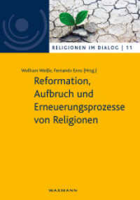 Reformation, Aufbruch und Erneuerungsprozesse von Religionen (Religionen im Dialog. Eine Schriftenreihe des Interdiszipliären Zentrums Weltreligionen im Dialog der U) （2017. 240 S. 23.5 cm）