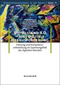 Mittelstand 4.0 - eine digitale Herausforderung : Führung und Kompetenzentwicklung im Spannungsfeld des digitalen Wandels (Kompetenzmanagement in der Praxis .11) （2018. 282 S. 24 cm）