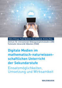 Digitale Medien im mathematisch-naturwissenschaftlichen Unterricht der Sekundarstufe : Einsatzmöglichkeiten, UmSetzung und Wirksamkeit （2017. 28 S. durchgehend vierfarbig. 29.7 cm）