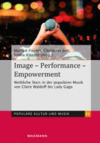 Image - Performance - Empowerment : Weibliche Stars in der populären Musik von Claire Waldoff bis Lady Gaga (Populäre Kultur und Musik .21) （2018. 214 S. 23.5 cm）