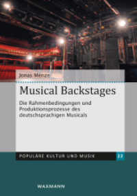 Musical Backstages : Die Rahmenbedingungen und Produktionsprozesse des deutschsprachigen Musicals. Dissertationsschrift. (Populäre Kultur und Musik .22) （2018. 388 S. 23.5 cm）