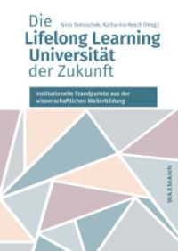 Die Lifelong Learning Universität der Zukunft : Institutionelle Standpunkte aus der wissenschaftlichen Weiterbildung （2018. 268 S. 24 cm）