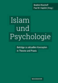Islam und Psychologie : Beiträge zu aktuellen Konzepten in Theorie und Praxis （2018. 386 S. 240 mm）