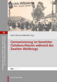 Germanisierung im besetzten Ostoberschlesien während des Zweiten Weltkriegs (Schriftenreihe des Instituts für Volkskunde der Deutschen des östlichen Europa .20) （2018. 308 S. mit zahlreichen Abbildungen. 21 cm）