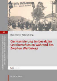 Germanisierung im beSetzten Ostoberschlesien während des Zweiten Weltkriegs (Schriftenreihe des Instituts für Volkskunde der Deutschen des östlichen Europa .20) （2018. 308 S. mit zahlreichen Abbildungen. 21 cm）