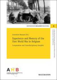 Experience and Memory of the First World War in Belgium : Comparative and Interdisciplinary Insights (Historische Belgienforschung .6) （2019. 228 S. 24 cm）