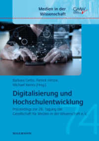 Digitalisierung und Hochschulentwicklung : Proceedings zur 26. Tagung der Gesellschaft für Medien in der Wissenschaft e.V. (Medien in der Wissenschaft .74) （2018. 294 S. 21 cm）