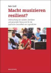 Macht musizieren resilient? : Untersuchung von sozialen, familiären und personalen Ressourcen für die psychische Gesundheit von Jugendlichen. Dissertationsschrift. (Internationale Hochschulschriften .655) （2018. 268 S. 24 cm）