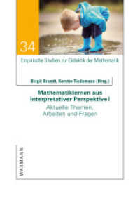 Mathematiklernen aus interpretativer Perspektive I : Aktuelle Themen, Arbeiten und Fragen (Empirische Studien zur Didaktik der Mathematik .34) （2019. 314 S. 24 cm）
